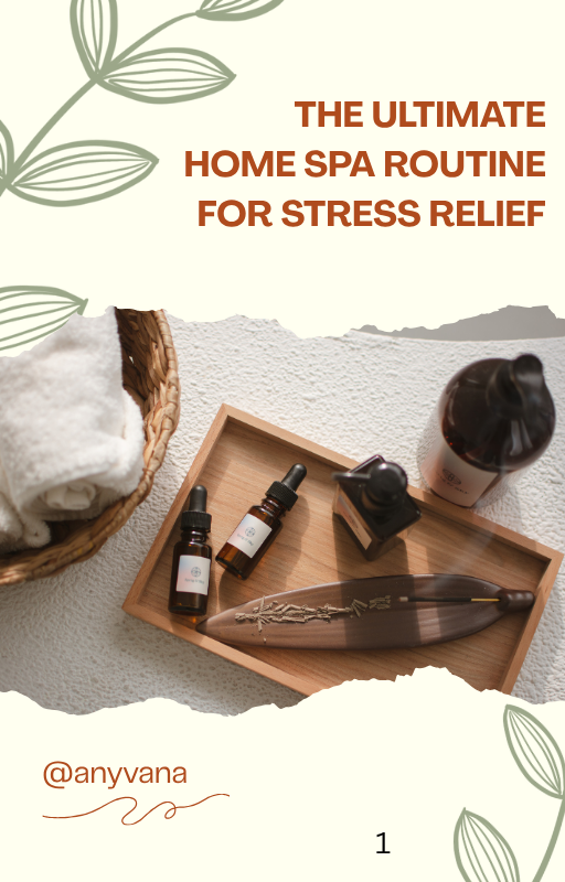 The ultimate home spa routine for stress relief
